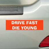 DRIVE FAST DIE YOUNG BUMPERSTICKER (Op auto)
