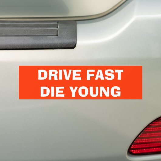 DRIVE FAST DIE YOUNG BUMPERSTICKER (Op auto)