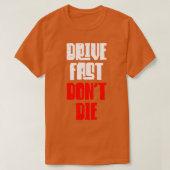 Drive Fast Dont Die T-shirt (Design voorkant)