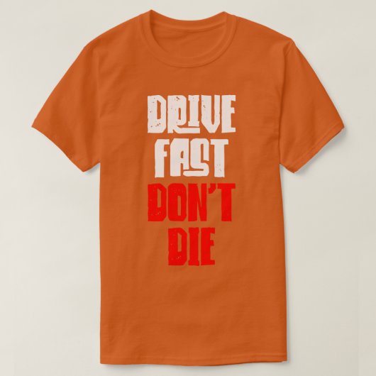 Drive Fast Dont Die T-shirt (Design voorkant)