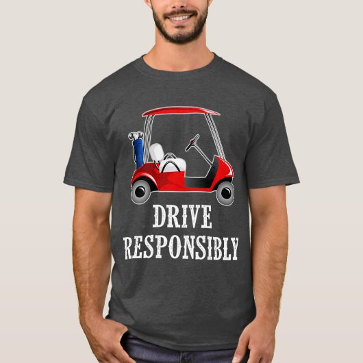 Drive Responsibly Funny Golf Cart Joke T-shirt (Voorkant)