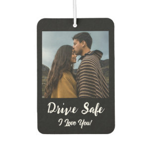 Drive Safe, I Love You - Zwart Aangepaste foto Luchtverfrisser