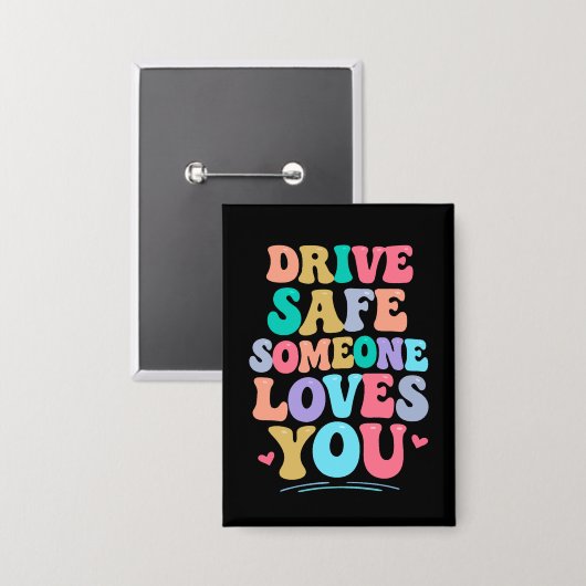 Drive safe someone loves you button (Voorkant / Achterkant)
