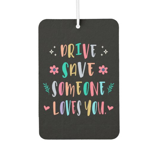 Drive safe someone loves you luchtverfrisser (Voorkant)