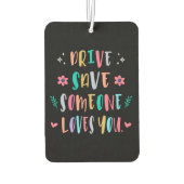 Drive safe someone loves you luchtverfrisser (Achterkant)