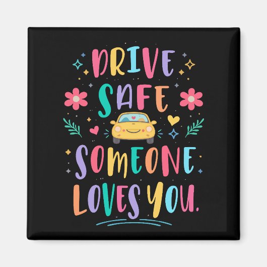 Drive safe someone loves you magneet (Voorkant)