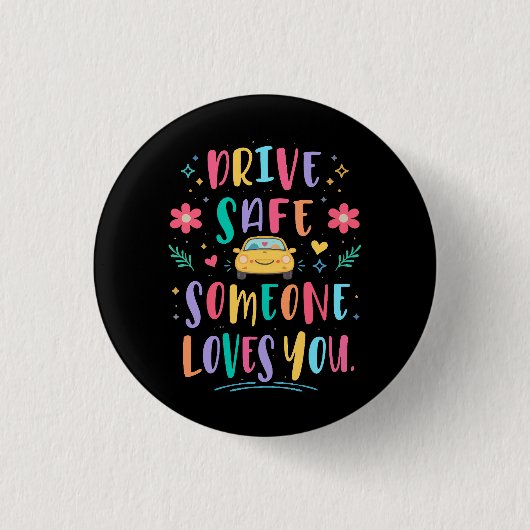 Drive safe someone loves you ronde button 3,2 cm (Voorkant)