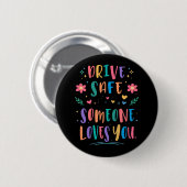 Drive safe someone loves you ronde button 5,7 cm (Voorkant /achterkant)