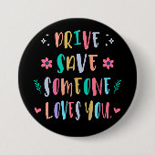 Drive safe someone loves you ronde button 7,6 cm (Voorkant)