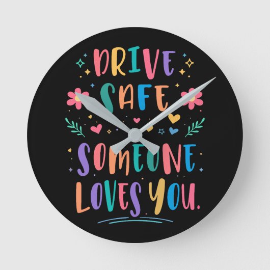 Drive safe someone loves you ronde klok (Voorkant)