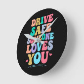 Drive safe someone loves you ronde klok (Hoek)