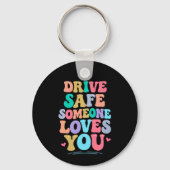Drive safe someone loves you sleutelhanger (Voorkant)