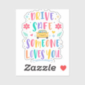 Drive safe someone loves you sticker (Vel)