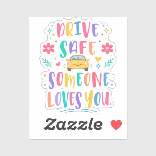 Drive safe someone loves you sticker (Vel)