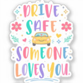 Drive safe someone loves you sticker (Voorkant)
