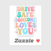 Drive safe someone loves you sticker (Vel)