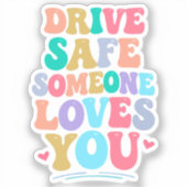 Drive safe someone loves you sticker (Voorkant)