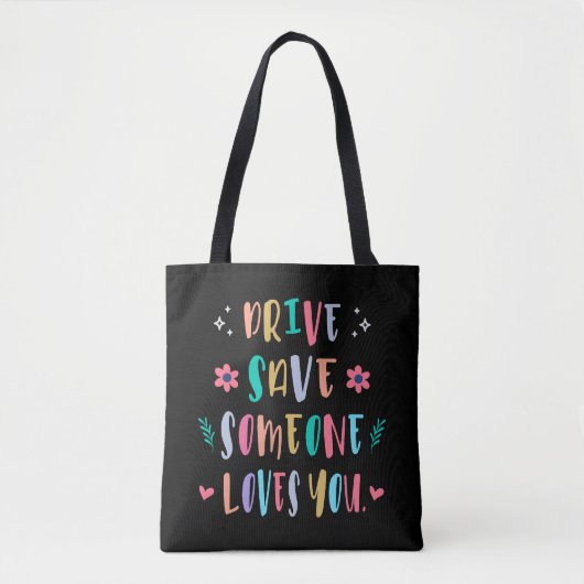 Drive safe someone loves you tote bag (Voorkant)