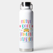 Drive safe someone loves you waterfles (Achterkant)