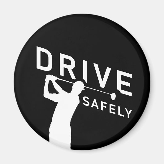 Drive Safely - Funny Golfer Quote - Golfing Magneet (Voorkant)