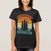 Driveway Drinker Beer Drink Funny T-shirt (Voorkant)