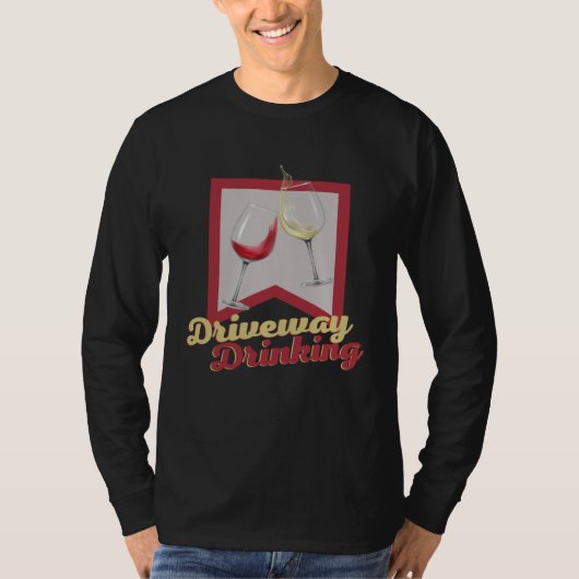 Driveway Drinking for Social Wine Drinker Outside T-shirt (Voorkant)