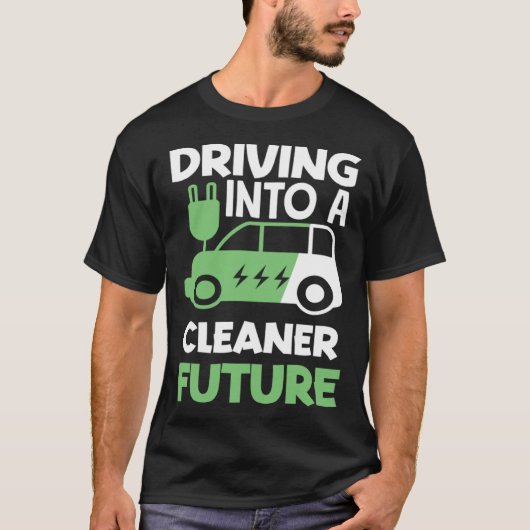 Driving into a cleaner future Electric Vehicle EV T-shirt (Voorkant)