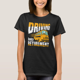 Driving Into Retication School Bus Driver T-shirt