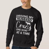 Driving My Husband Crazy One Goat at a Time Trui (Voorkant)