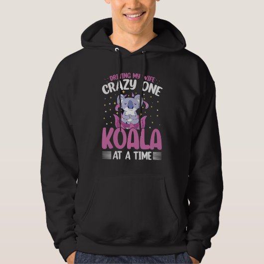 Driving My Wife Crazy One Koala At A Time Hoodie (Voorkant)