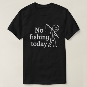 Droevige Stokfiguur Geen Vissen Vandaag Vaderdag T-shirt