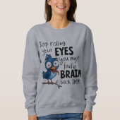 Droge Humor Sarcastisch Quote Sweatshirt (Voorkant)