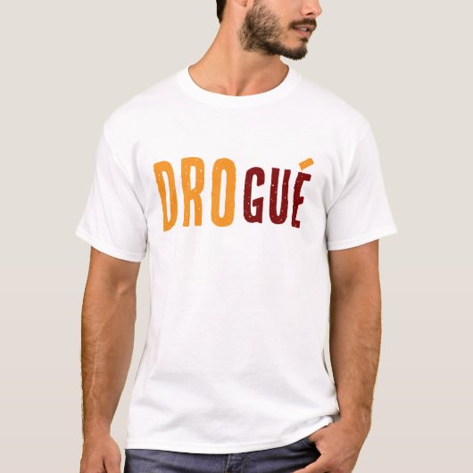 drogué t-shirt (Voorkant)