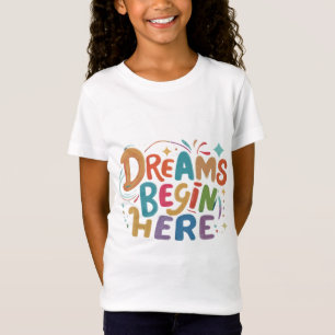 Dromen beginnen hier: Inspirerend T-shirt ontwerp