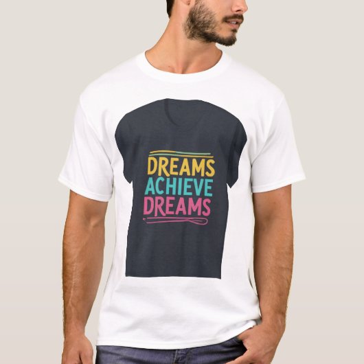 Dromen Bereiken Dromen T-shirt (Voorkant)