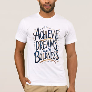 Dromen bereiken met durf t-shirt
