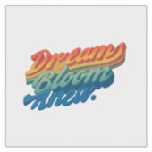 Dromen bloeien hier." sticker (Voorkant)