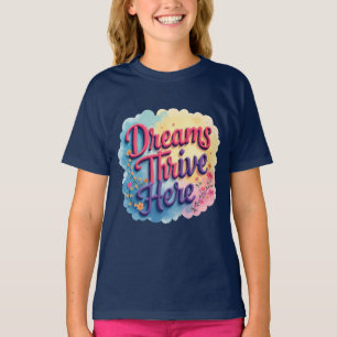 Dromen gedijen hier - Levendig en verheffend Abstr T-shirt