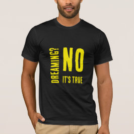Dromen? Geen gele moderne woorden kunstzin T-shirt