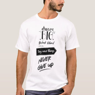 Dromen groot werk hard proberen nieuwe dingen nooi t-shirt