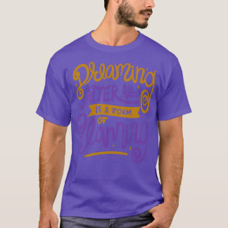 Dromen is immers een vorm van planning door Tobe F T-shirt