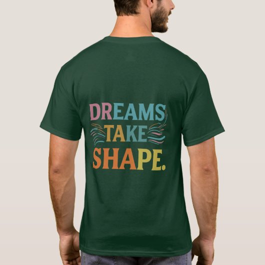 Dromen krijgen vorm inspirerend T-shirt ontwerp (Achterkant)