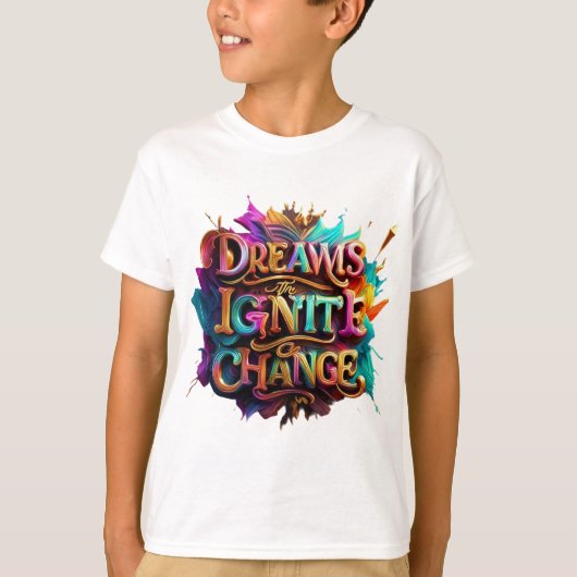 Dromen ontsteken verandering t-shirt (Voorkant)