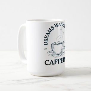 Dromen ontwaken met cafeïne – koffieliefhebber koffiemok