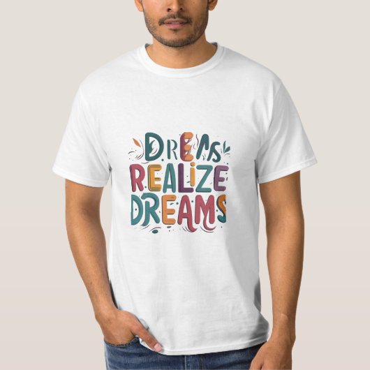 Dromen realiseren dromen t-shirt (Voorkant)