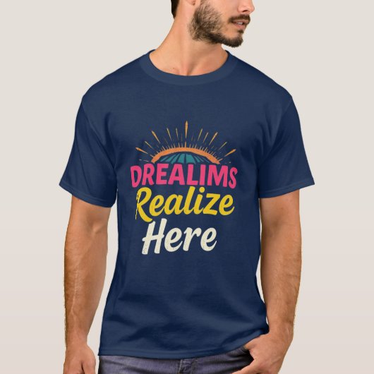 Dromen realiseren zich hier t-shirt (Voorkant)
