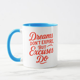 Dromen vervallen niet, maar excuses doen Motivatie Mok