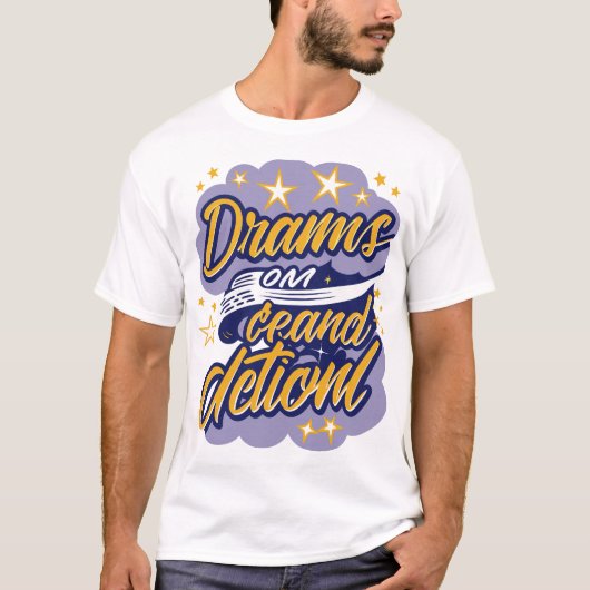 Dromen vragen om actie t-shirt (Voorkant)