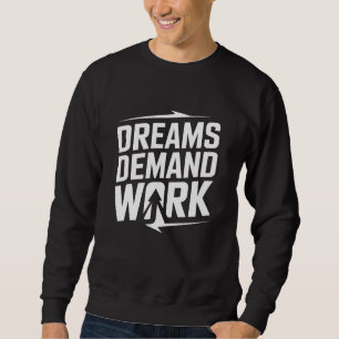 Dromen Vragen Om Werk – Motiverend T-Shirt