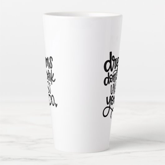 Dromen werken niet, tenzij je...late Mok (Voorkant)